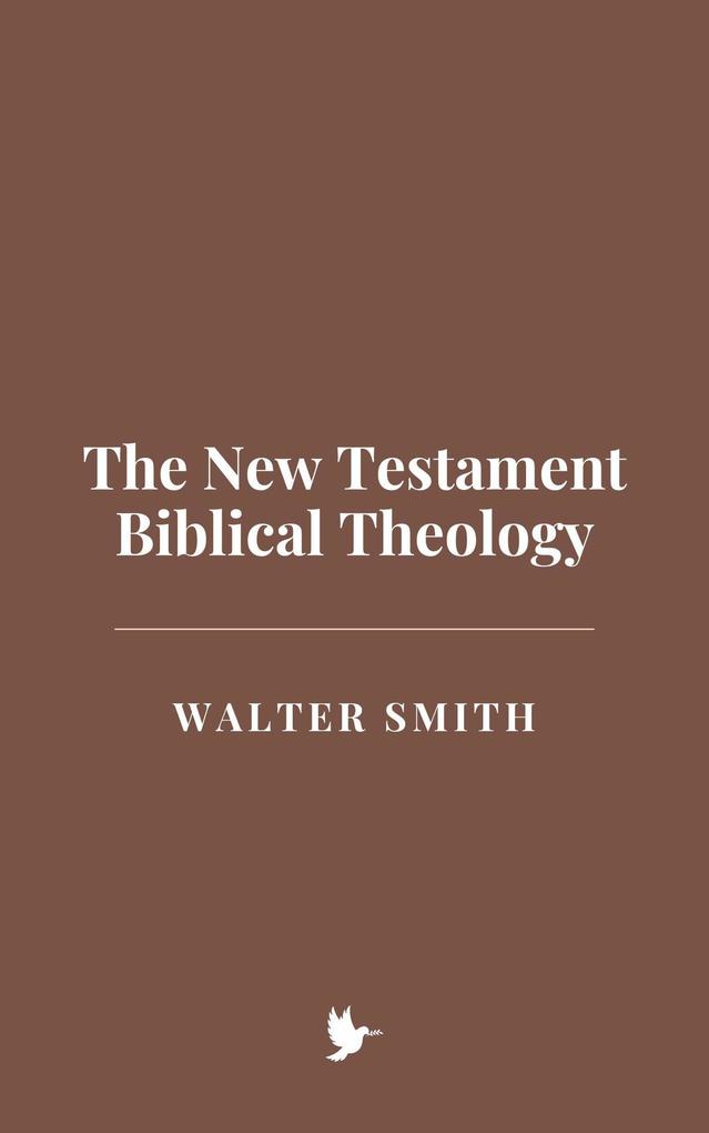 The New Testament Biblical Theology