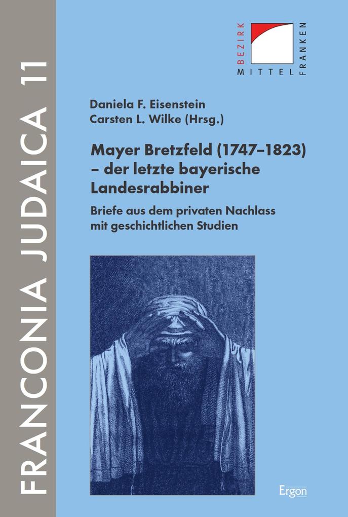 Mayer Bretzfeld (1747-1823) - der letzte bayerische Landesrabbiner