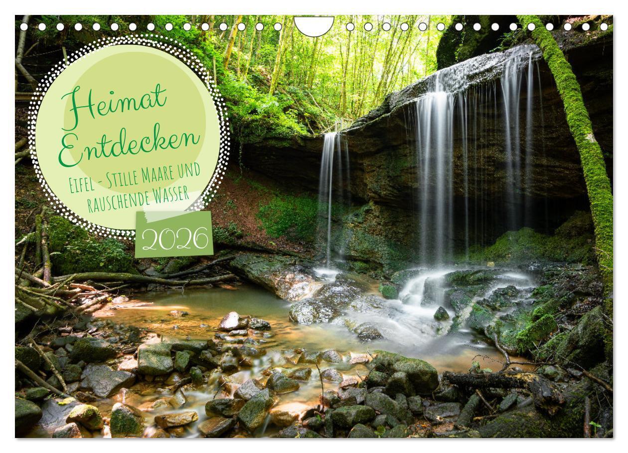 Heimat Entdecken: Eifel - Stille Maare und rauschende Wasser (Wandkalender 2026 DIN A4 quer) CALVENDO Monatskalender