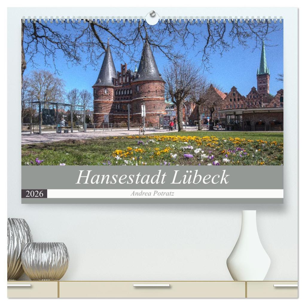 Hansestadt Lübeck (hochwertiger Premium Wandkalender 2026 DIN A2 quer) Kunstdruck in Hochglanz
