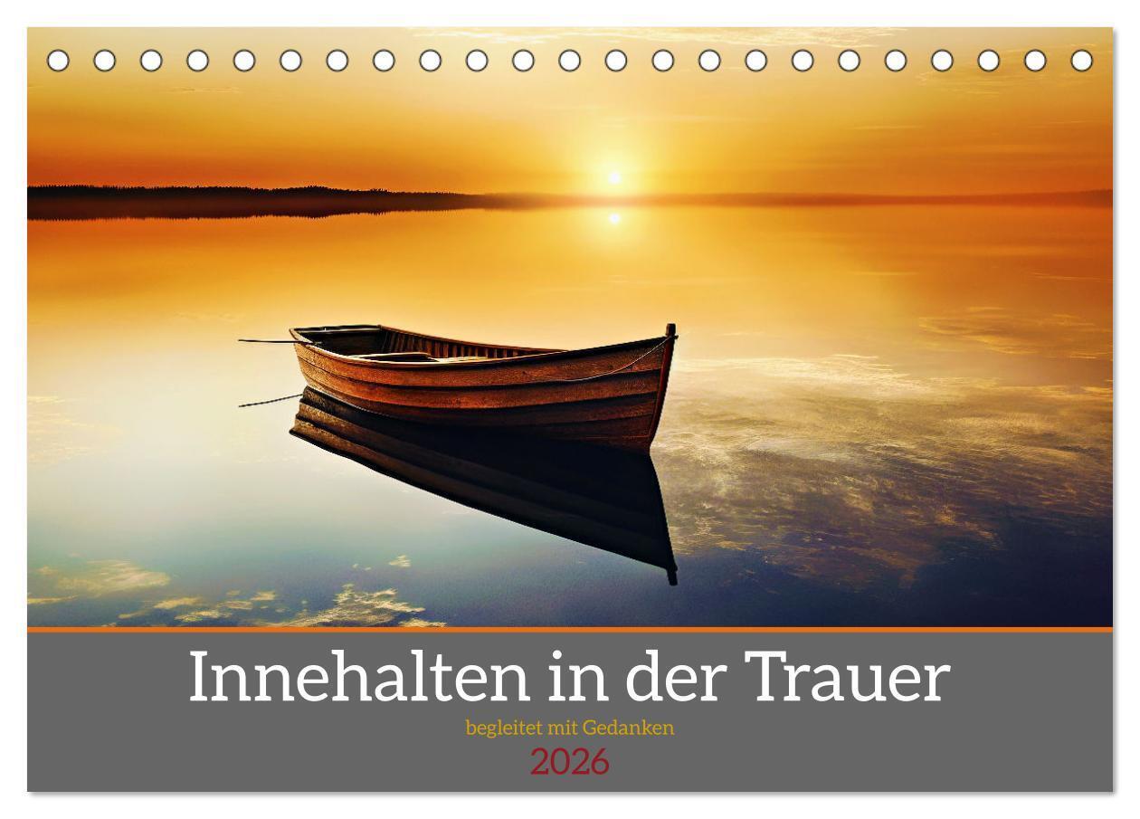 Innehalten in der Trauer - begleitet mit Gedanken (Tischkalender 2026 DIN A5 quer) CALVENDO Monatskalender