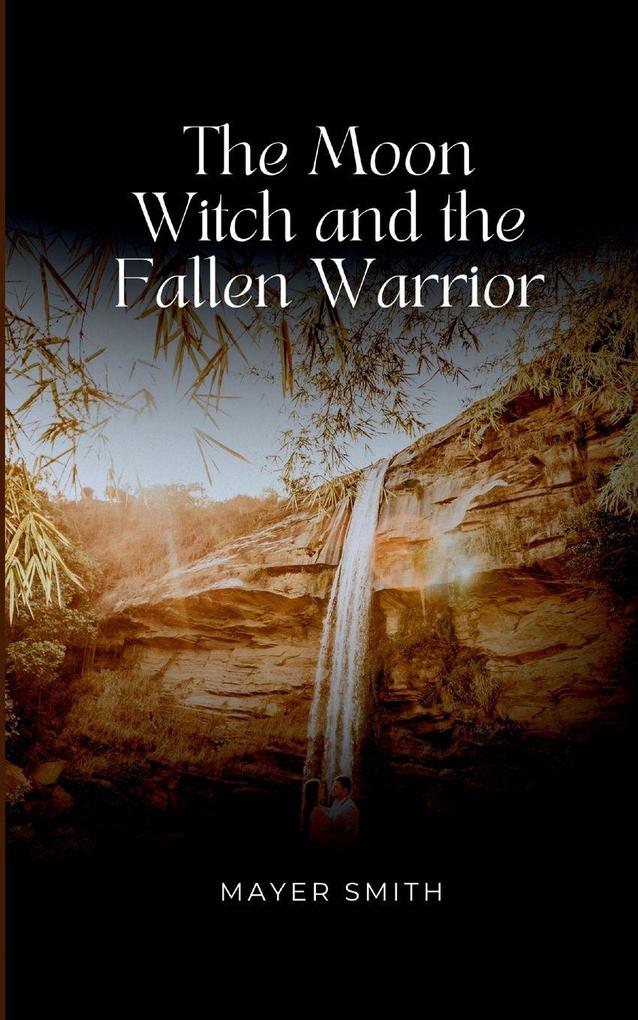 The Moon Witch and the Fallen Warrior