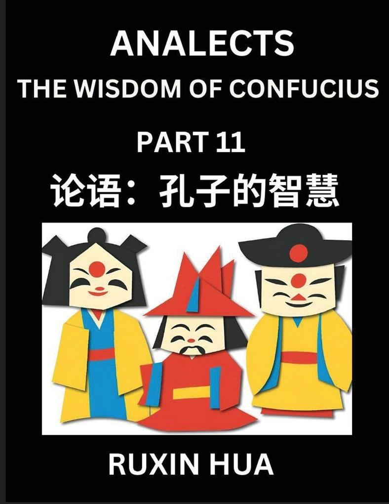 Analects of Confucius for Kids (Part 11) - Discover Chinese Language and Culture by Learning Ancient Confucian Philosophy A Beginners Guide to Self-learn Mandarin Chinese Teens Young Adults Easy Lessons on the Wisdom of Confucius Simplified Characte