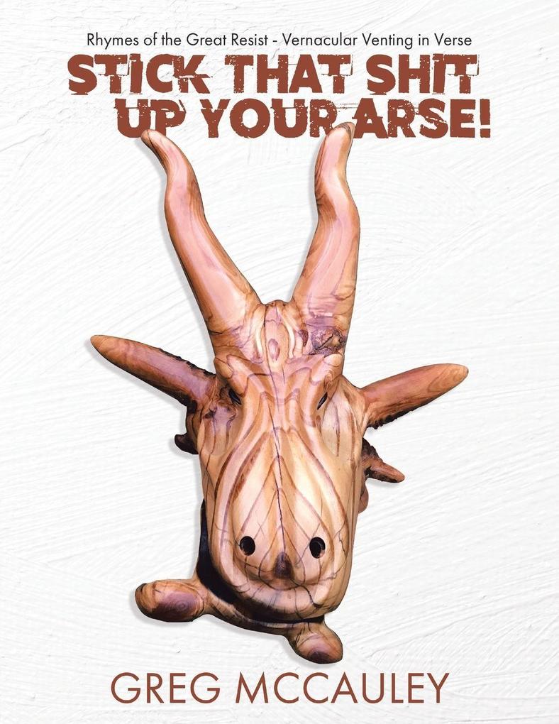 Stick That Shit up Your Arse!