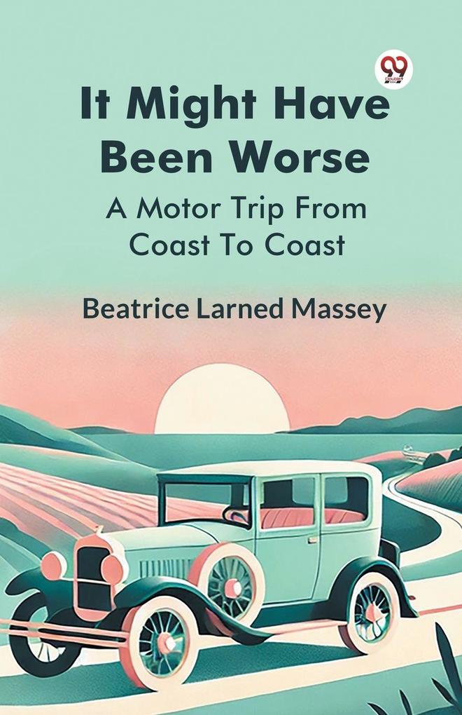 It Might Have Been Worse A Motor Trip From Coast To Coast