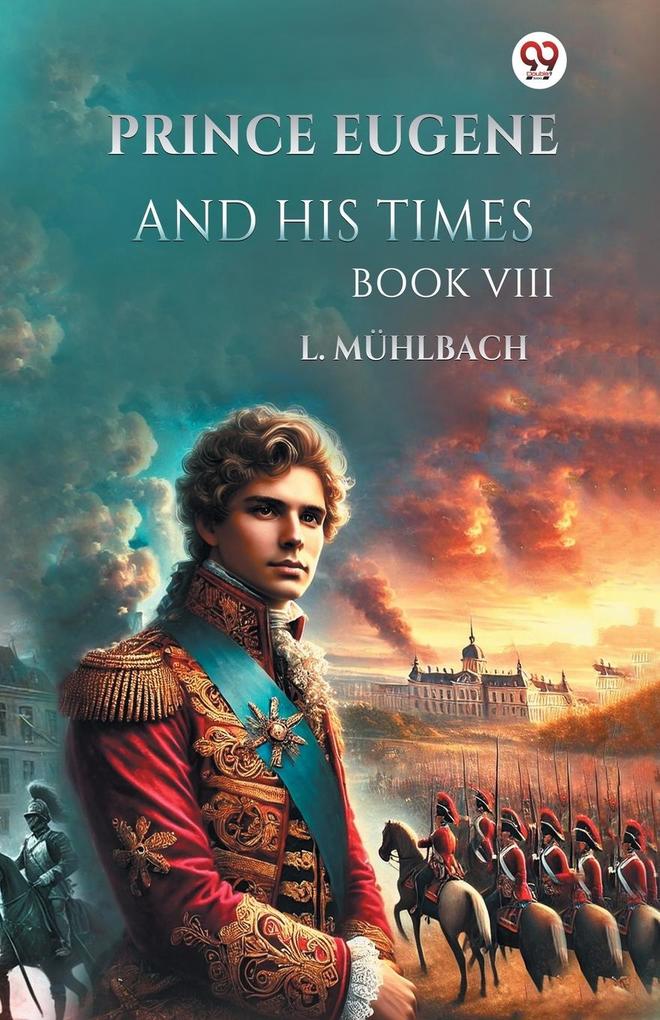Prince Eugene And His Times Book VIII