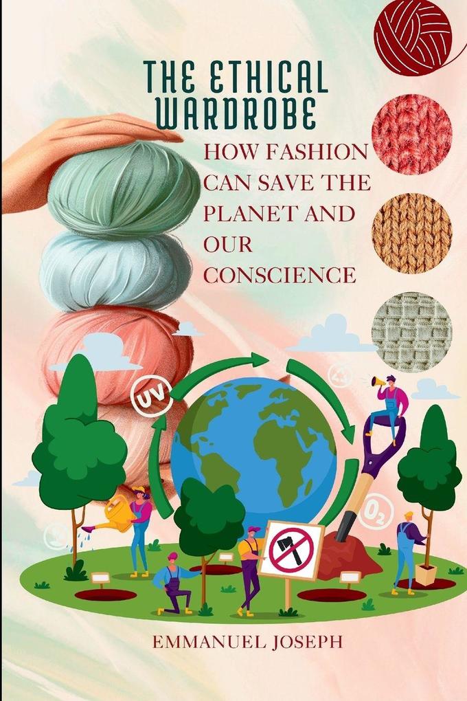 The Ethical Wardrobe How Fashion Can Save the Planet and Our Conscience