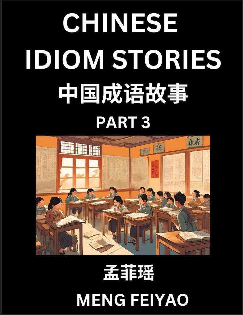 Chinese Short Idiom Stories for Beginners (Part 3)- Discover Mandarin Chinese Language and Culture with Easy Lessons for Beginners Fast Learn Chinese HSK All Levels Kids Young Adults Vocabulary Pinyin and English for Improving Chinese Reading Skill