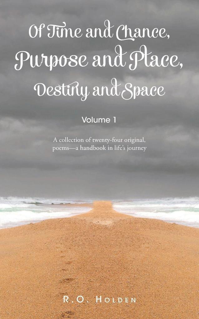 Of Time and Chance Purpose and Place Destiny and Space