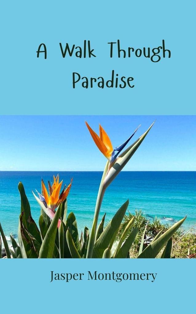 A Walk Through Paradise