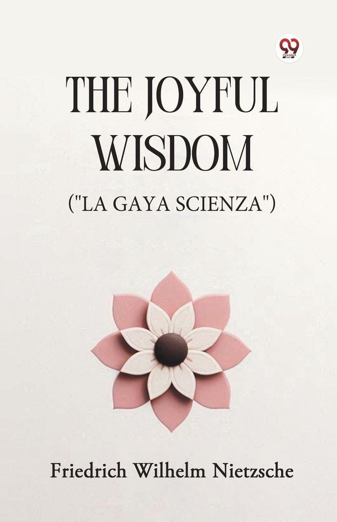 The Joyful Wisdom ('La Gaya Scienza')