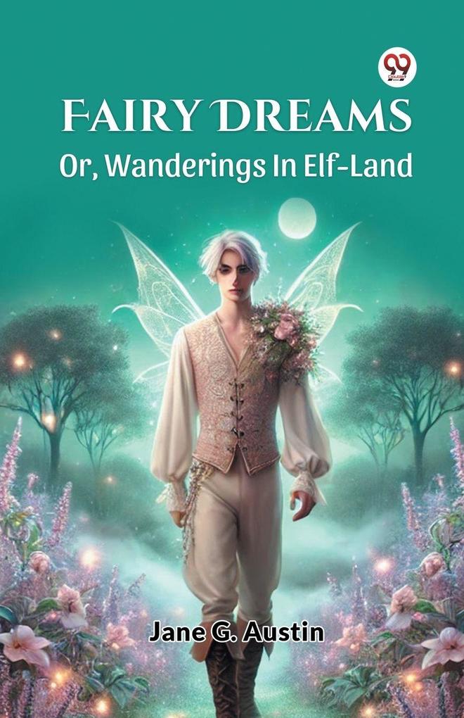 Fairy Dreams Or Wanderings In Elf-Land