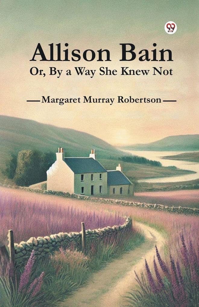 Allison Bain Or By a Way She Knew Not