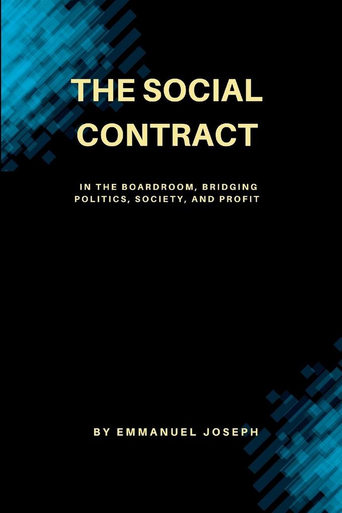 The Social Contract in the Boardroom Bridging Politics Society and Profit