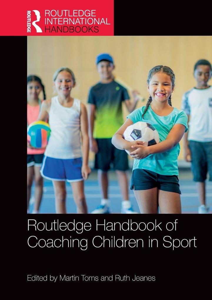 Routledge Handbook of Coaching Children in Sport