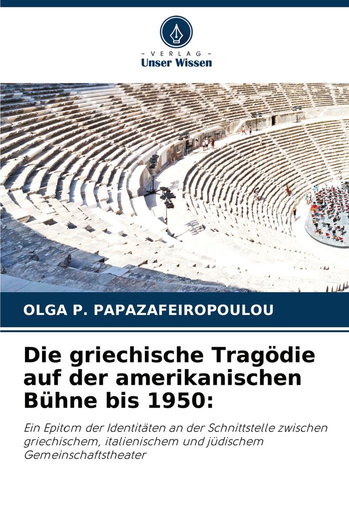 Die griechische Tragödie auf der amerikanischen Bühne bis 1950: