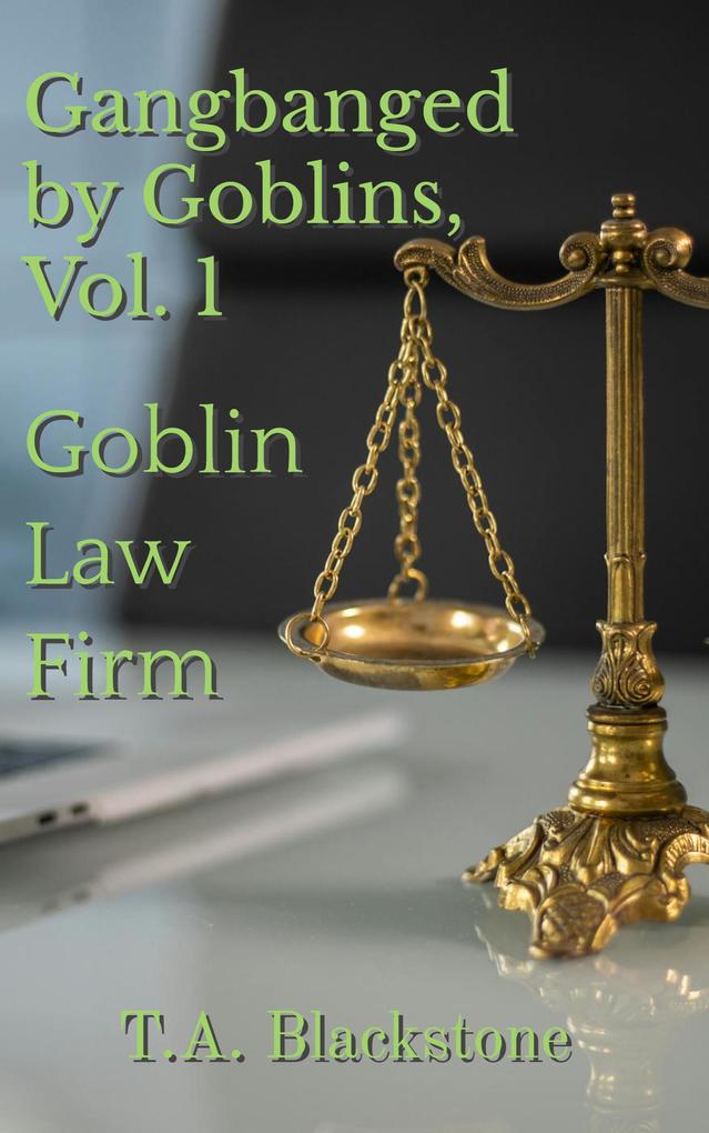 Gangbanged by Goblins Vol. 1: Goblin Law Firm
