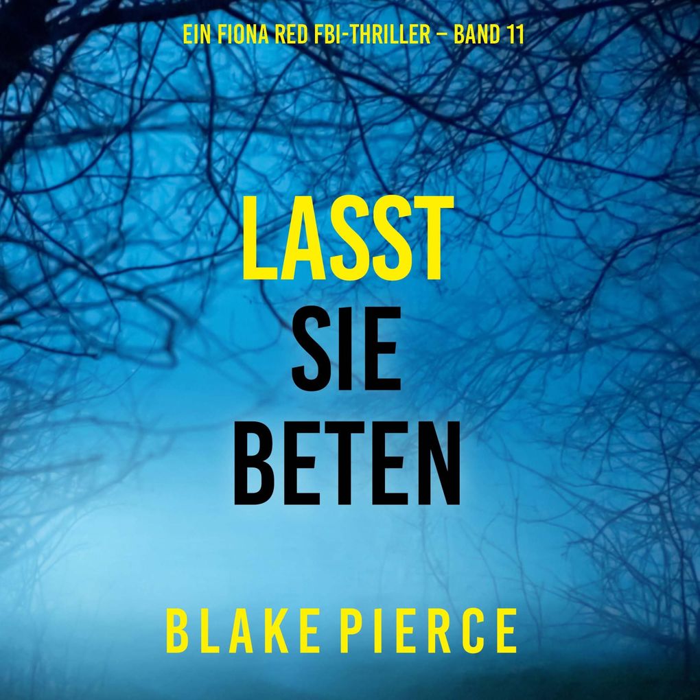 Lasst Sie Beten (Ein Fiona Red FBI-Thriller Band 11)