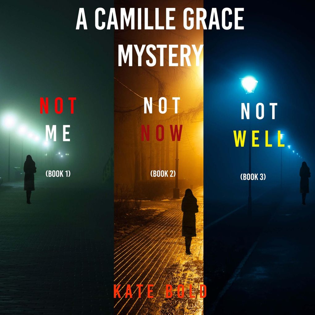 A Camille Grace FBI Suspense Thriller Bundle: Not Me (#1) Not Now (#2) and Not Well (#3)