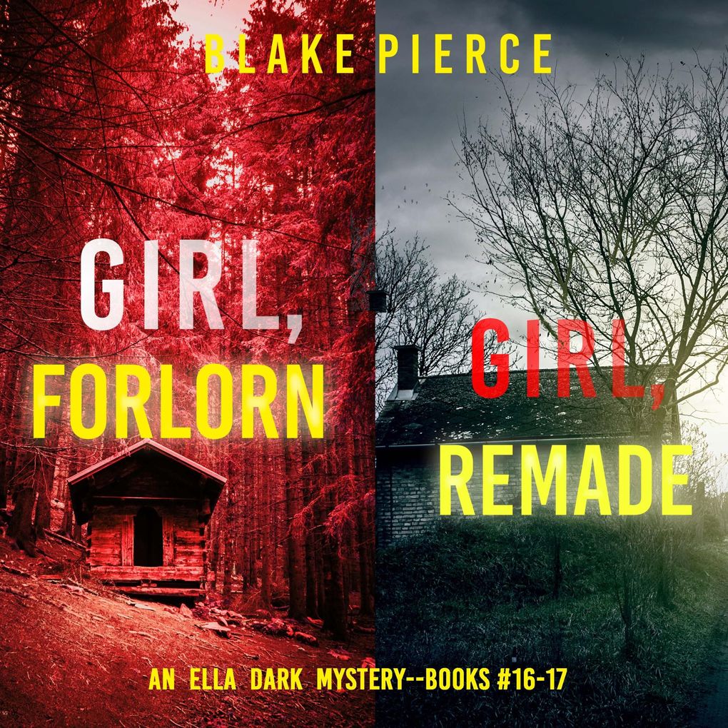 An Ella Dark FBI Suspense Thriller Bundle: Girl Forlorn (#16) and Girl Remade (#17)