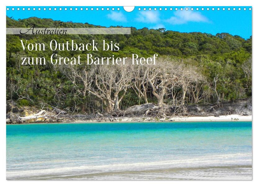 Australien - Vom Outback bis zum Great Barrier Reef (Wandkalender 2026 DIN A3 quer) CALVENDO Monatskalender