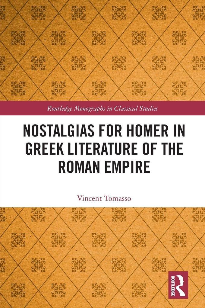 Nostalgias for Homer in Greek Literature of the Roman Empire