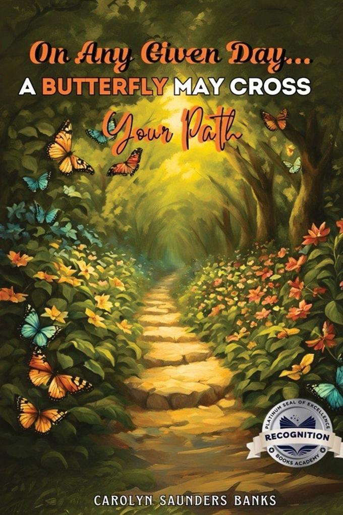 On Any Given Day...A Butterfly May Cross Your Path (Latest Edition)