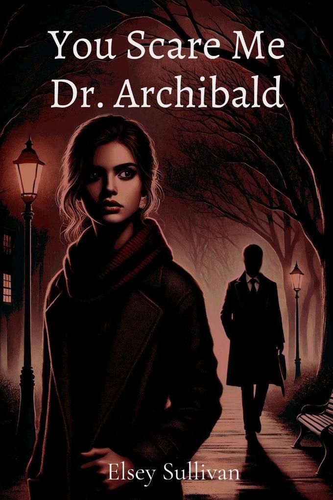 You Scare Me Dr. Archibald