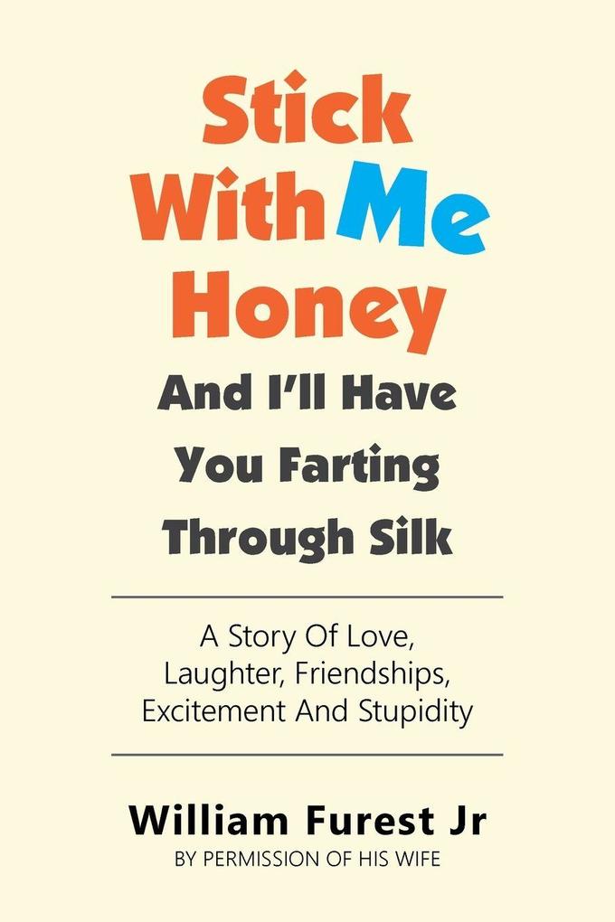 Stick With Me Honey And I'll Have You Farting Through Silk