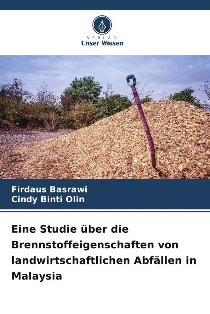 Eine Studie über die Brennstoffeigenschaften von landwirtschaftlichen Abfällen in Malaysia