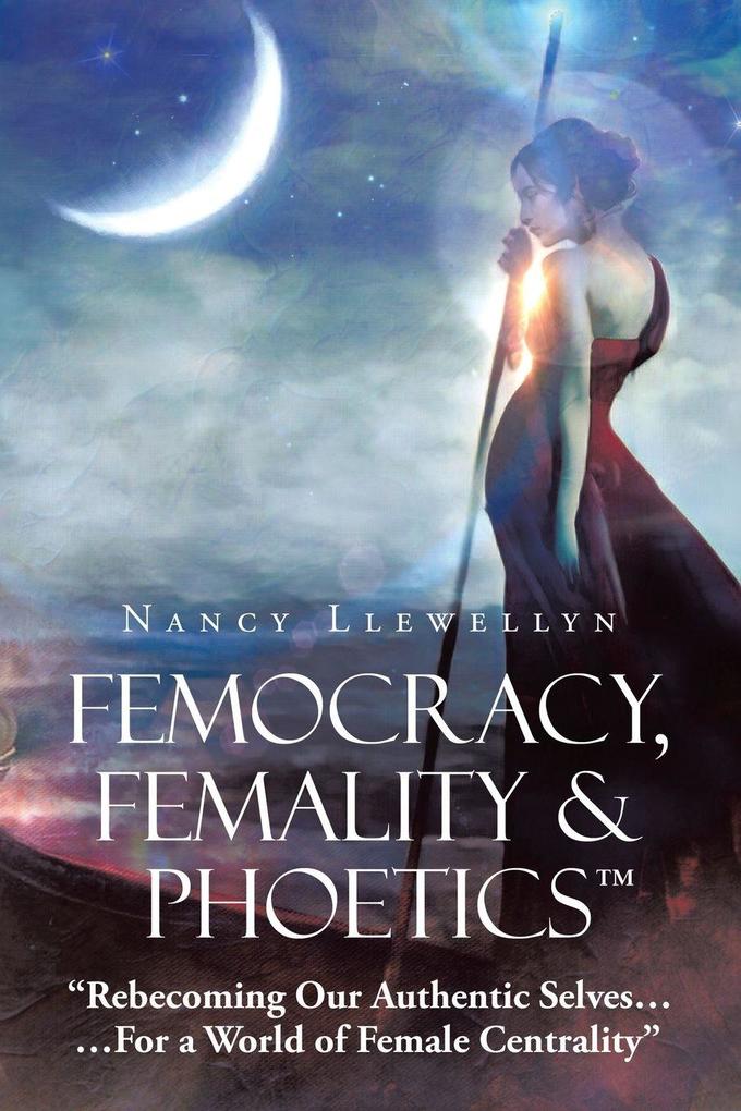 Femocracy Femality & Phoetics 'Rebecoming Our Authentic Selves...