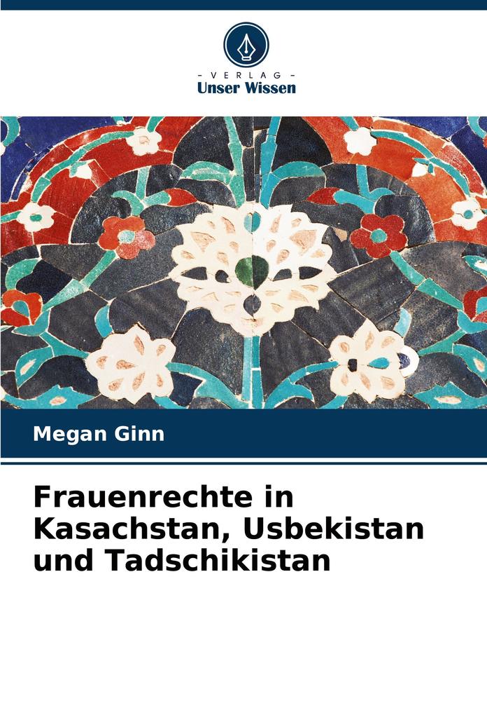 Frauenrechte in Kasachstan Usbekistan und Tadschikistan