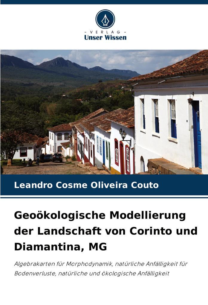 Geoökologische Modellierung der Landschaft von Corinto und Diamantina MG