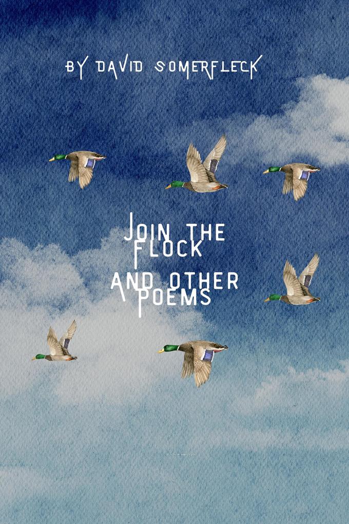 Join the Flock and Other Poems