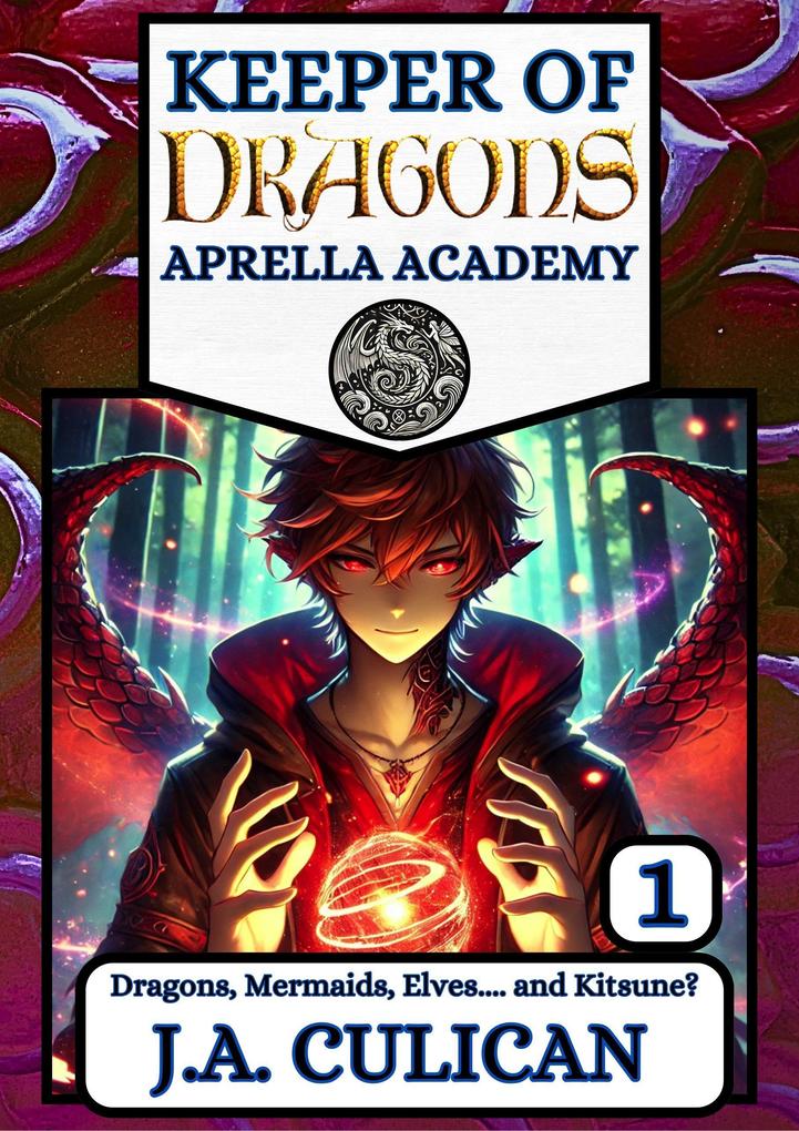 Dragons Mermaids Elves.... and Kitsune? (Keeper of Dragons: Aprella Academy)
