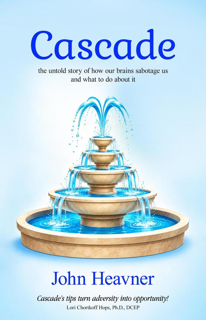 Cascade: The Untold Story Of How Our Brains Sabotage Us And What To Do About It