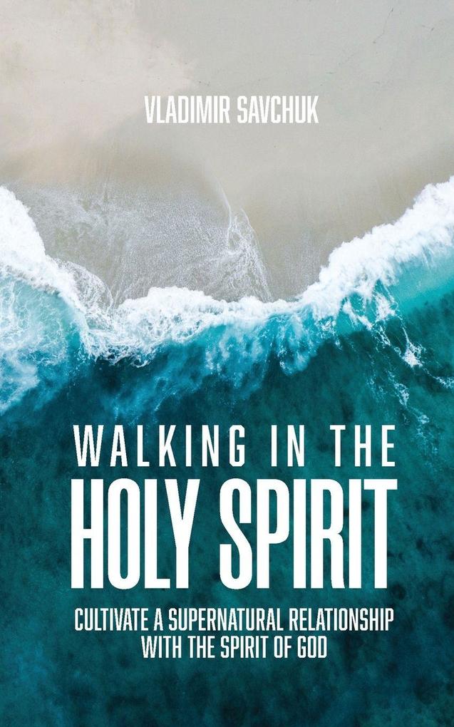 Vladimir Savchuk Walking In The Holy Spirit