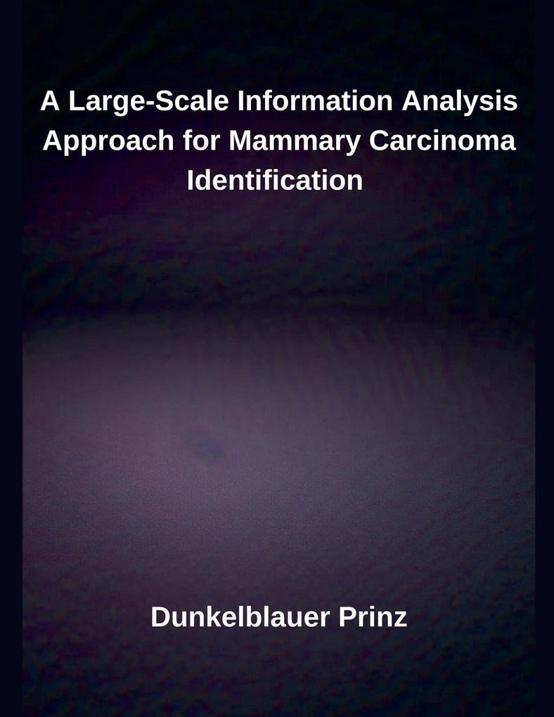 A Large-Scale Information Analysis Approach for Mammary Carcinoma Identification