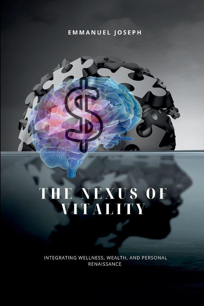 The Nexus of Vitality Integrating Wellness Wealth and Personal Renaissance