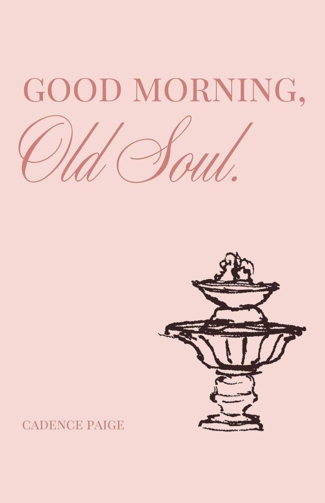 Good Morning Old Soul.