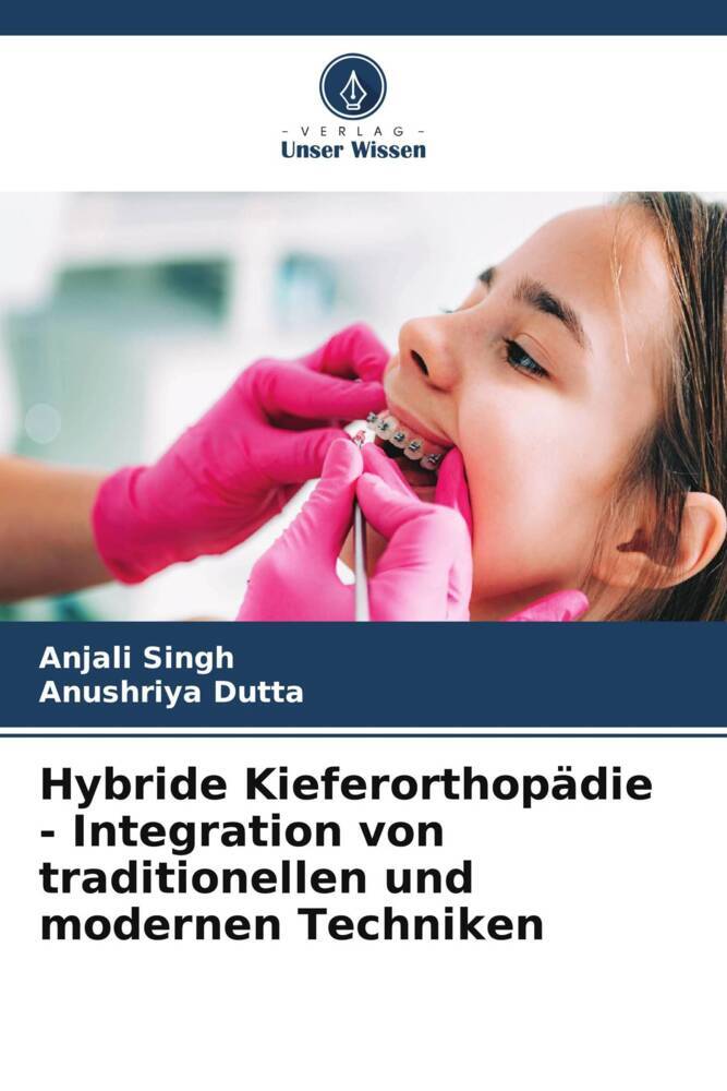 Hybride Kieferorthopädie - Integration von traditionellen und modernen Techniken