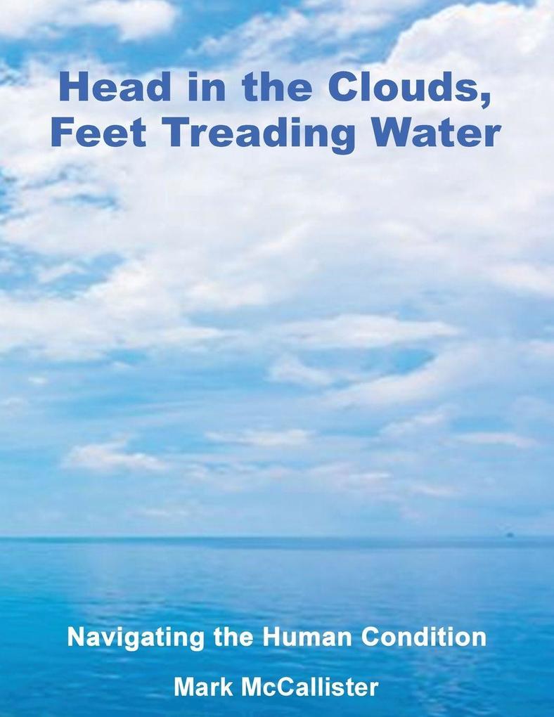 Head in the Clouds Feet Treading Water