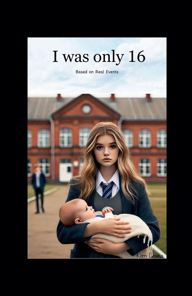 I was Only 16