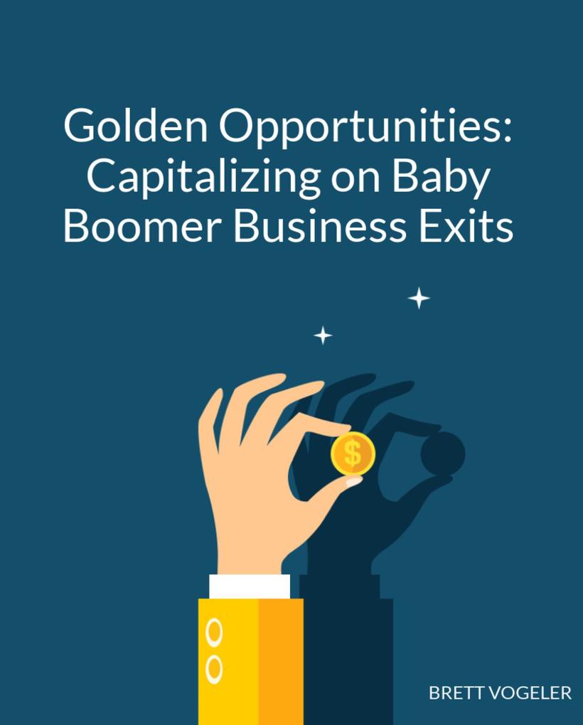 Golden Opportunities: Capitalizing on Baby Boomer Business Exits