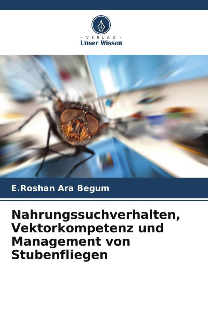 Nahrungssuchverhalten Vektorkompetenz und Management von Stubenfliegen