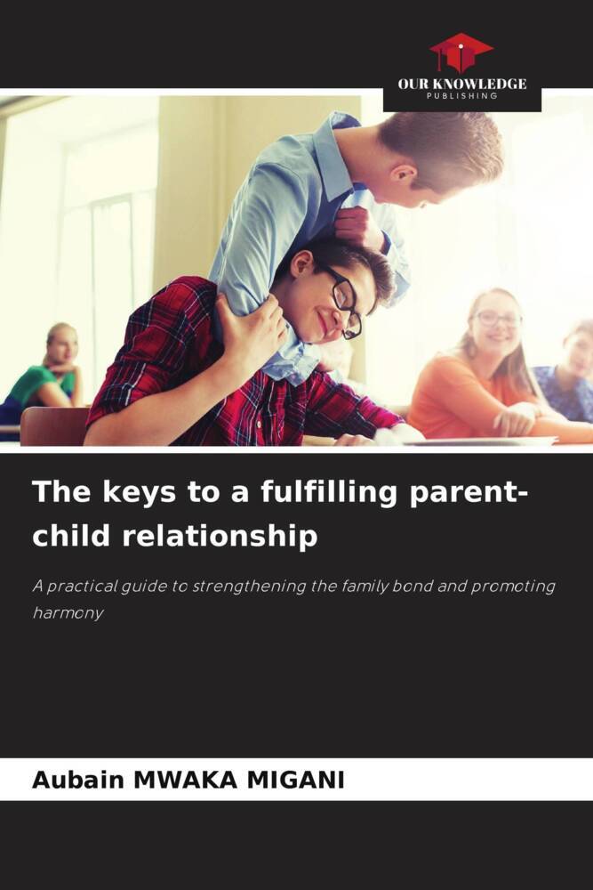 The keys to a fulfilling parent-child relationship