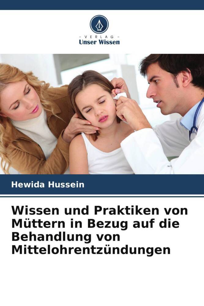 Wissen und Praktiken von Müttern in Bezug auf die Behandlung von Mittelohrentzündungen
