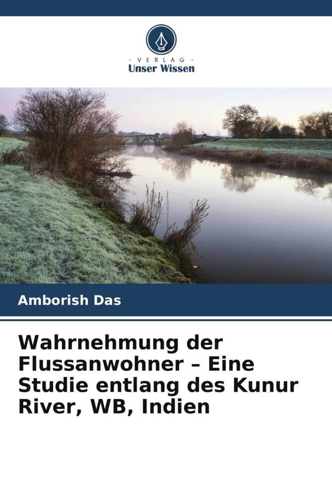Wahrnehmung der Flussanwohner - Eine Studie entlang des Kunur River WB Indien