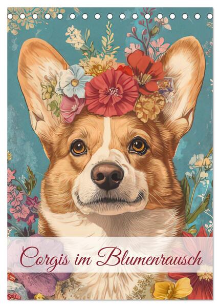 Corgis im Blumenrausch (Tischkalender 2026 DIN A5 hoch) CALVENDO Monatskalender