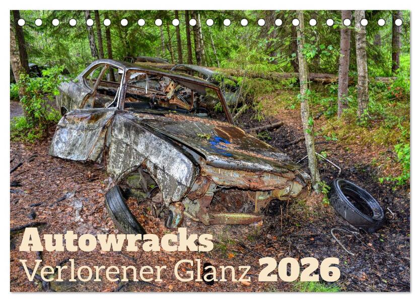 Autowracks - Verlorener Glanz 2026 (Tischkalender 2026 DIN A5 quer) CALVENDO Monatskalender